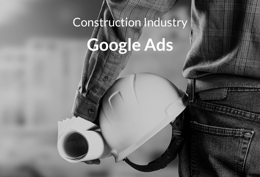 Google Ads - Construction Industry
