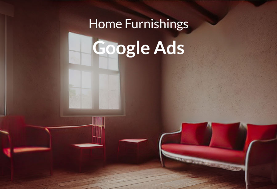 Google Ads - Home Furnishing